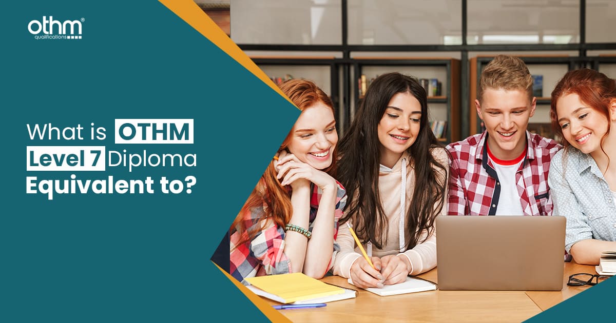 What is OTHM Level 7 diploma equivalent to?