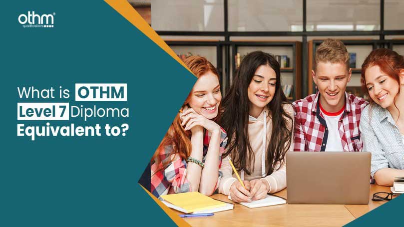 What is OTHM Level 7 Diploma Equivalent to